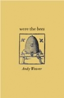 Were the Bees by Andy Weaver