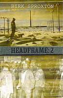 Headframe: 2 by Birk Sproxton