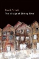 The Village of Sliding Time by David Zieroth